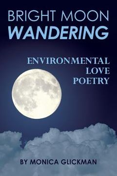 portada Bright Moon Wandering: Environmental Love Poetry (in English)