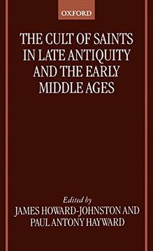 portada The Cult of Saints in Late Antiquity and the Middle Ages: Essays on the Contribution of Peter Brown (en Inglés)