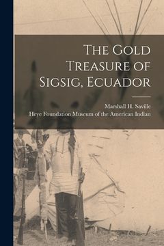 portada The Gold Treasure of Sigsig, Ecuador (en Inglés)