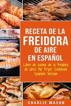 portada Receta de la Freidora de Aire Libro de Cocina de la Freidora de Aire (in Spanish)