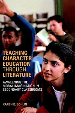 portada teaching character education through literature: awakening the moral imagination in secondary classrooms (en Inglés)