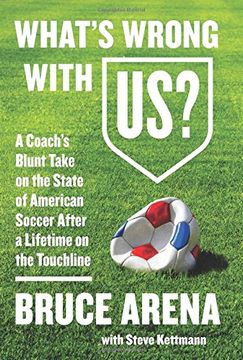 portada What's Wrong With Us? A Coach's Blunt Take on the State of American Soccer After a Lifetime on the Touchline (en Inglés)
