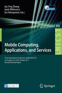 portada mobile computing, applications, and services: third international conference, mobicase 2011, los angeles, ca, usa, october 24-27, 2011. revised select (in English)