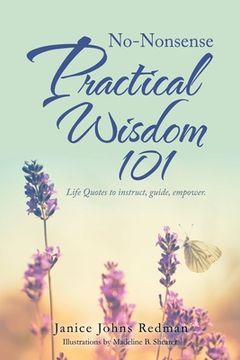 portada No-Nonsense Practical Wisdom 101: Life Quotes to Instruct, Guide, Empower. (en Inglés)