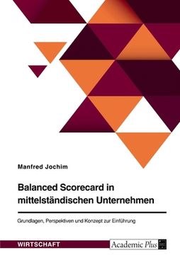 portada Balanced Scorecard in mittelständischen Unternehmen. Grundlagen, Perspektiven und Konzept zur Einführung (en Alemán)