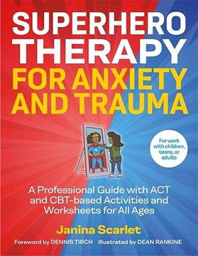 portada Superhero Therapy for Anxiety and Trauma: A Professional Guide with ACT and Cbt-Based Activities and Worksheets for All Ages (en Inglés)
