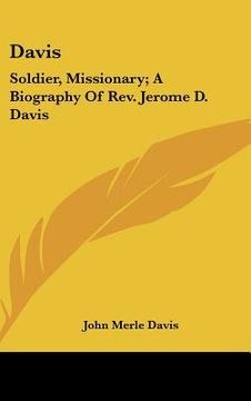 portada davis: soldier, missionary; a biography of rev. jerome d. davis (en Inglés)