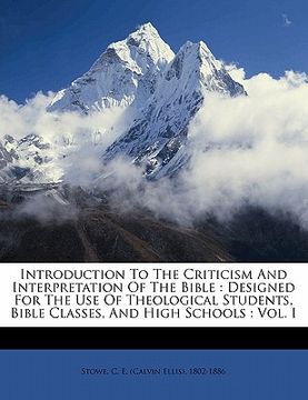 portada introduction to the criticism and interpretation of the bible: designed for the use of theological students, bible classes, and high schools: vol. i