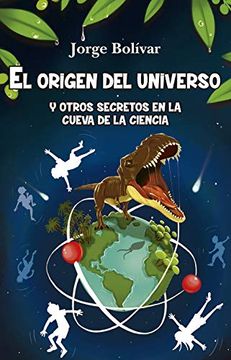 portada El Origen del Universo y Otros Secretos en la Cueva de la Ciencia (in Spanish)