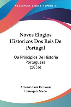 portada Novos Elogios Historicos Dos Reis De Portugal: Ou Principios De Historia Portugueza (1856)