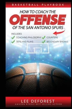 portada Basketball Playbook How to Coach the Offense of the San Antonio Spurs: Includes Coaching Philosophy, Sets and Plays, Counters, Secondary Breaks (en Inglés)