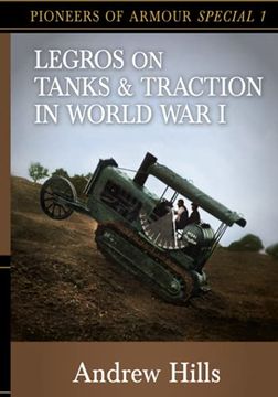 portada Legros on Tanks and Traction in WW1: Pioneers of Armour Special 1 (en Inglés)