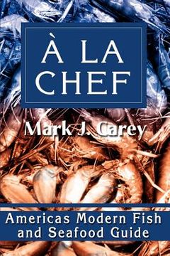 portada la chef: americas modern fish and seafood guide (in English)