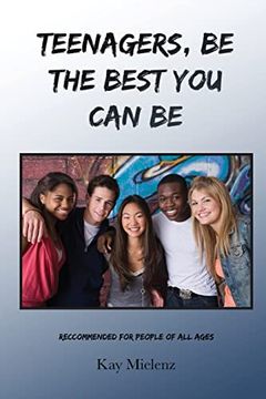 portada Teenagers, be the Best you can be: Recommended for People of all Ages (en Inglés)