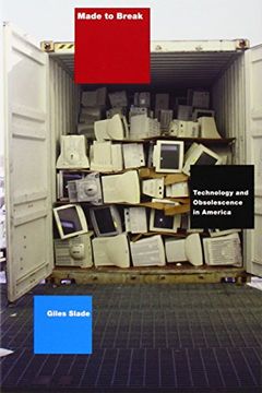 portada Made to Break: Technology and Obsolescence in America (en Inglés)