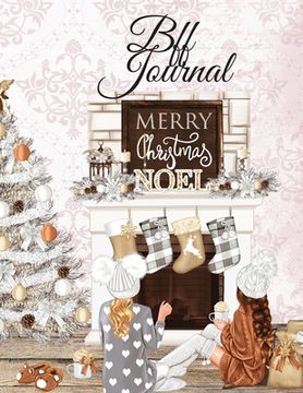 portada BFF Journal: But I Think I Love Christmas Most Of All...BFF Notebook Pages To Write In Shared Just Us Girls Memoires, Life Stories, (en Inglés)
