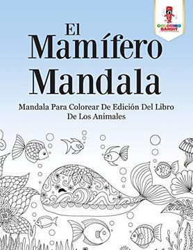 portada El Mamífero Mandala: Mandala Para Colorear de Edición del Libro de los Animales (in Spanish)