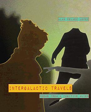 portada Intergalactic Travels: Poems From a Fugitive Alien (in English)