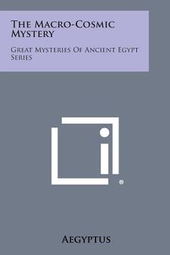 portada The Macro-Cosmic Mystery: Great Mysteries of Ancient Egypt Series (in English)