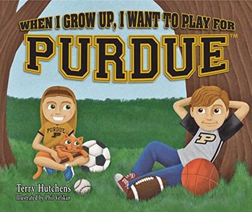 portada When i Grow up, i Want to Play for Purdue (en Inglés)