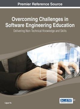 portada Overcoming Challenges in Software Engineering Education: Delivering Non-Technical Knowledge and Skills (Advances in Higher Education and Professional Development (A)