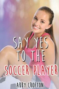 portada Say Yes to the Soccer Player (en Inglés)