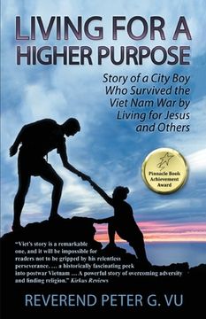portada Living for a Higher Purpose: Story of a City Boy Who Survived the Viet Nam War by Living for Jesus and Others 
