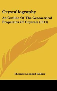 portada crystallography: an outline of the geometrical properties of crystals (1914)