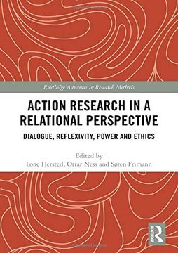 portada Action Research in a Relational Perspective: Dialogue, Reflexivity, Power and Ethics (Routledge Advances in Research Methods) (en Inglés)