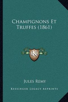 portada Champignons Et Truffes (1861) (en Francés)