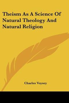 portada theism as a science of natural theology and natural religion (en Inglés)