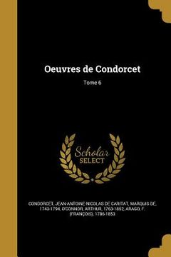 portada Oeuvres de Condorcet; Tome 6 (in French)