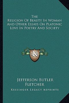 portada the religion of beauty in woman and other essays on platonic love in poetry and society (en Inglés)