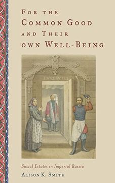 portada For the Common Good and Their own Well-Being: Social Estates in Imperial Russia (en Inglés)
