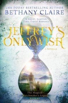 portada Jeffrey's Only Wish (A Novella): A Sweet, Scottish Time-Travel Romance: Volume 6 (The Magical Matchmaker's Legacy)