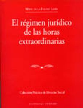 portada El regimen juridico de las horas extraordinarias (in Spanish)