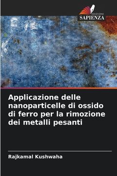 portada Applicazione delle nanoparticelle di ossido di ferro per la rimozione dei metalli pesanti (in Italian)