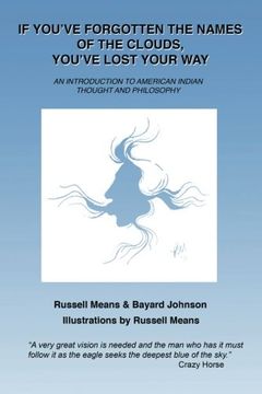 portada If You've Forgotten the Names of Clouds, You've Lost Your Way: An Introduction to American Indian Thought and Philosophy (in English)
