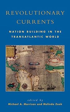 portada revolutionary currents: nation building in the transatlantic world (in English)