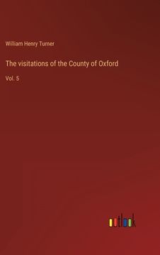 portada The visitations of the County of Oxford: Vol. 5 (en Inglés)