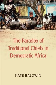 portada The Paradox of Traditional Chiefs in Democratic Africa (Cambridge Studies in Comparative Politics) (en Inglés)