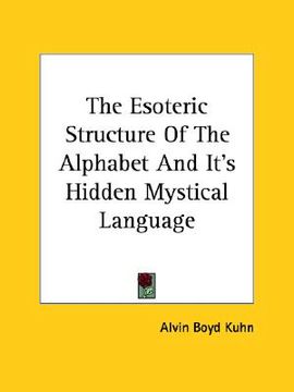 portada the esoteric structure of the alphabet and it's hidden mystical language (en Inglés)