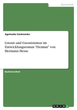 portada Gnosis und Gnostizismus im Entwicklungsroman "Demian" von Hermann Hesse (en Alemán)