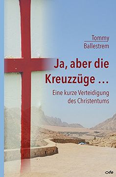 portada Ja, aber die Kreuzzüge...: Eine kurze Verteidigung des Christentums (in German)