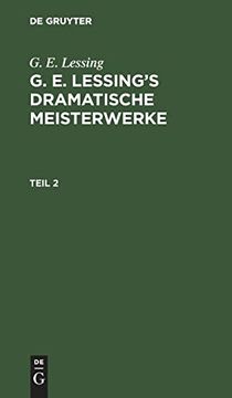 portada G. E. Lessing: G. E. Lessing s Dramatische Meisterwerke / g. E. Lessing: G. E. Lessing s Dramatische Meisterwerke Teil 2 (en Alemán)