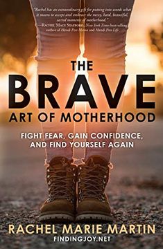 portada The Brave art of Motherhood: Fight Fear, Gain Confidence, and Find Yourself Again 