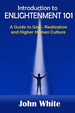 portada Introduction to ENLIGHTENMENT 101: A Guide to God-Realization and Higher Human Culture (en Inglés)