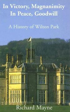 portada in victory, magnanimity in peace, goodwill: a history of wilton park (in English)