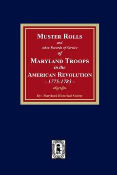 portada Muster Rolls and Other Records of Service of Maryland Troops in the American Revolution, 1775-1783 (en Inglés)