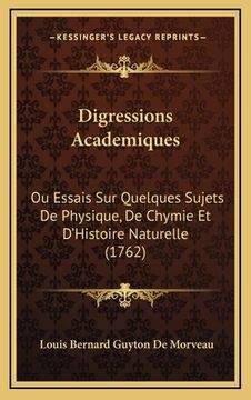 portada Digressions Academiques: Ou Essais Sur Quelques Sujets De Physique, De Chymie Et D'Histoire Naturelle (1762) (en Francés)